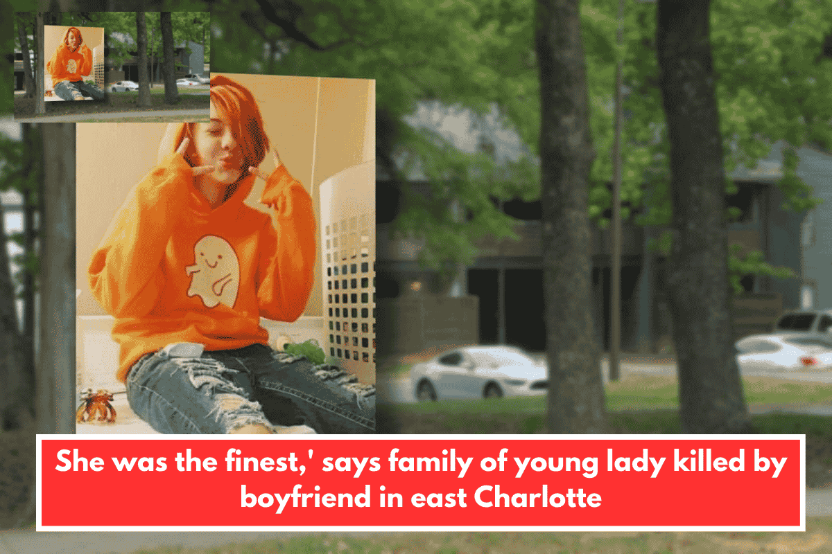 She was the finest,' says family of young lady killed by boyfriend in east Charlotte