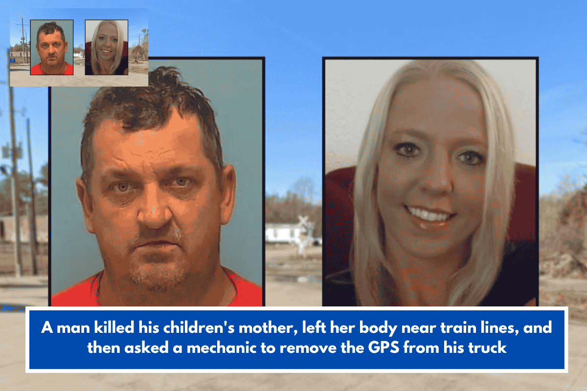 A man killed his children's mother, left her body near train lines, and then asked a mechanic to remove the GPS from his truck
