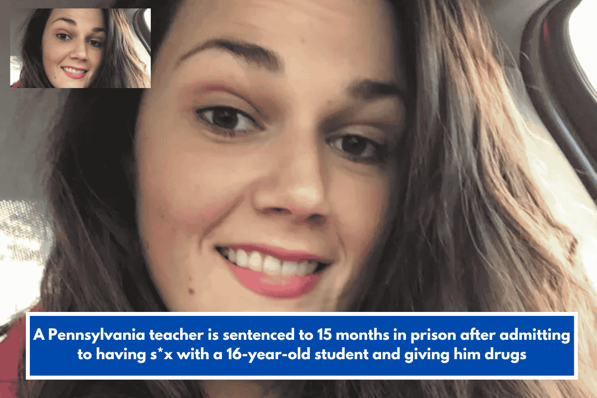 A Pennsylvania teacher is sentenced to 15 months in prison after admitting to having s*x with a 16-year-old student and giving him drugs
