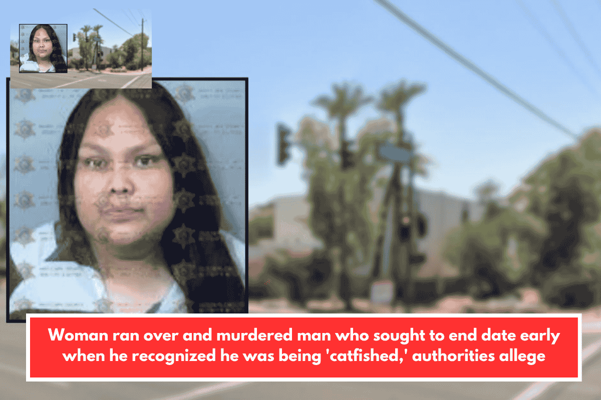 Woman ran over and murdered man who sought to end date early when he recognized he was being 'catfished,' authorities allege