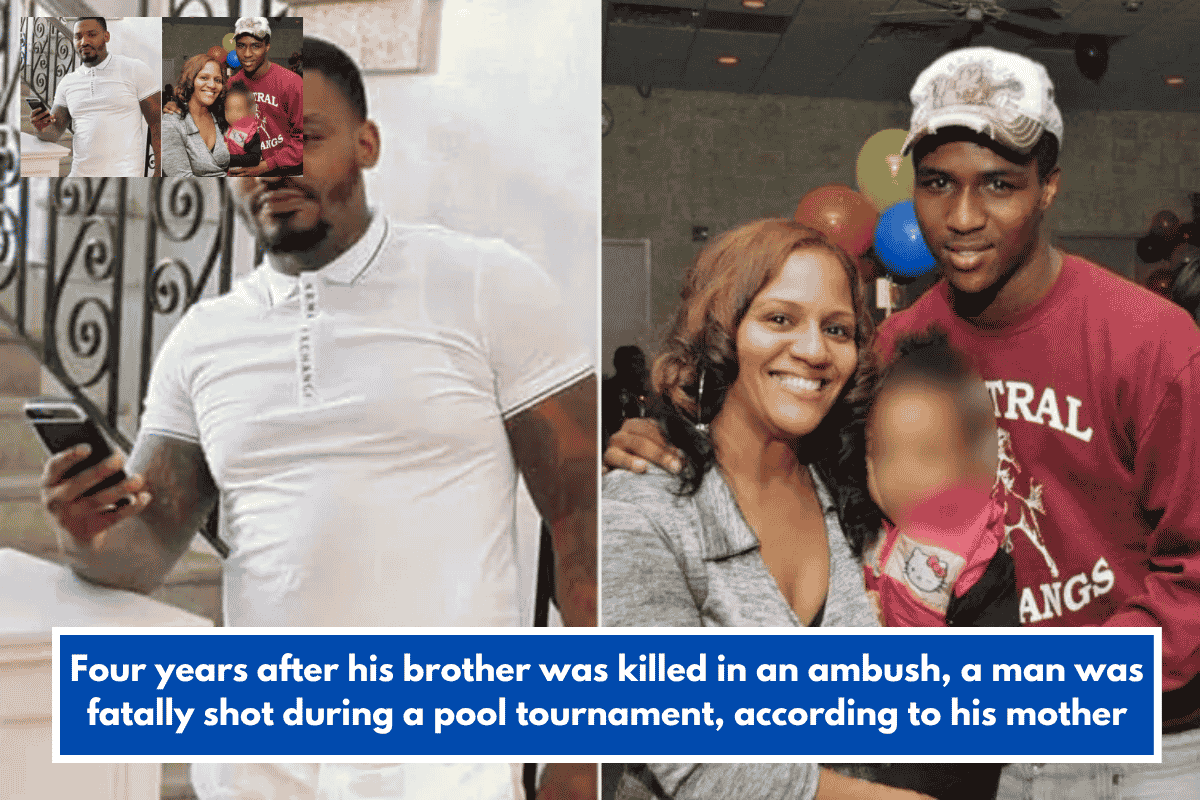 Four years after his brother was killed in an ambush, a man was fatally shot during a pool tournament, according to his mother