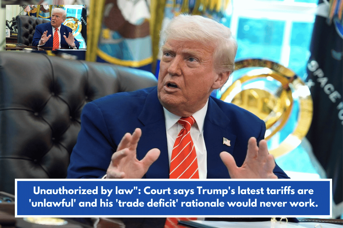 Unauthorized by law": Court says Trump's latest tariffs are 'unlawful' and his 'trade deficit' rationale would never work