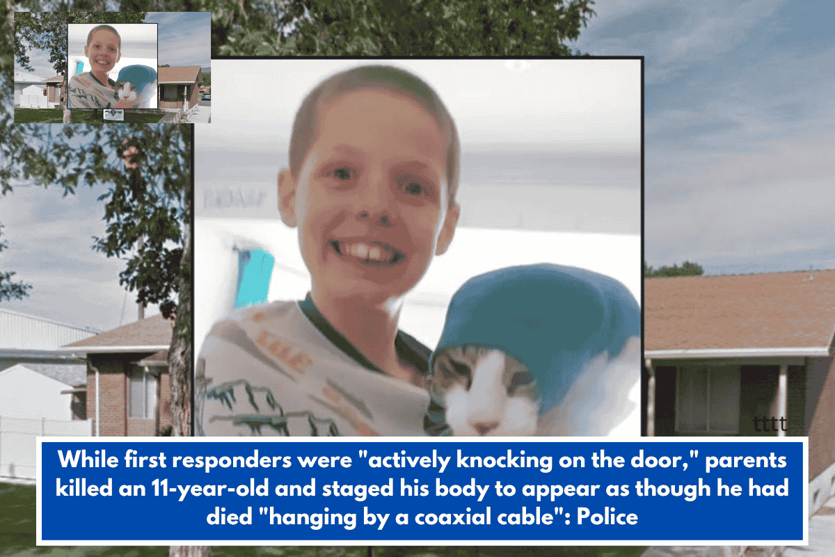 While first responders were "actively knocking on the door," parents killed an 11-year-old and staged his body to appear as though he had died "hanging by a coaxial cable": Police