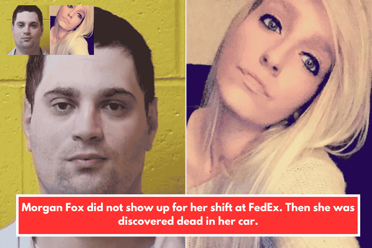 Morgan Fox did not show up for her shift at FedEx. Then she was discovered dead in her car.