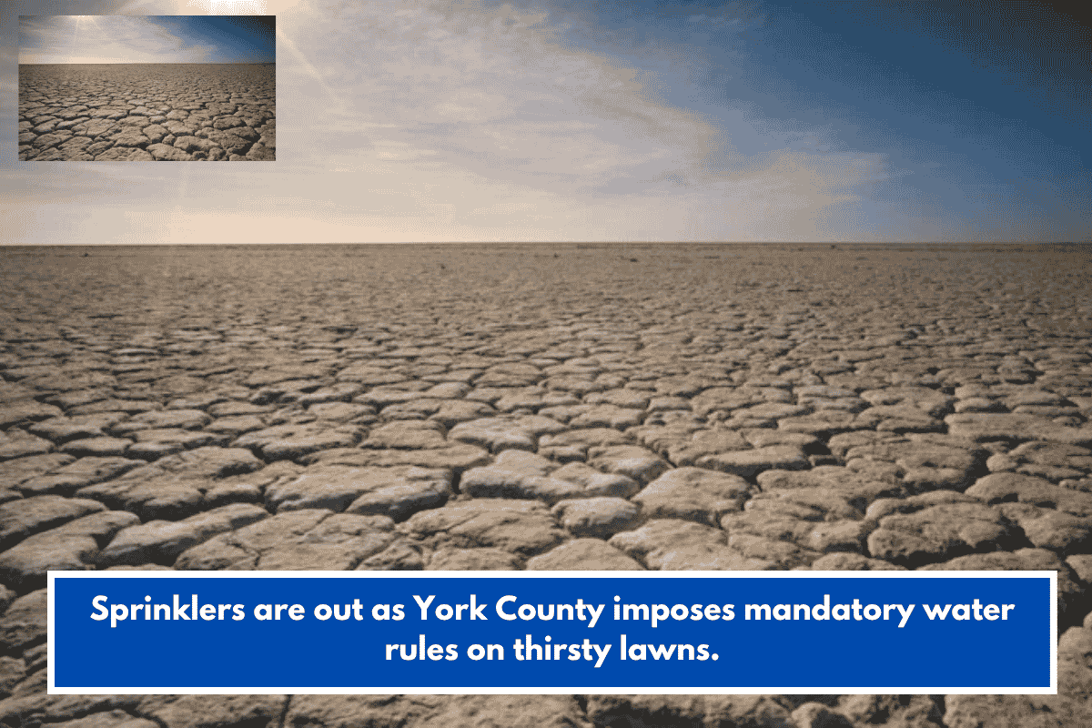 Sprinklers are out as York County imposes mandatory water rules on thirsty lawns.