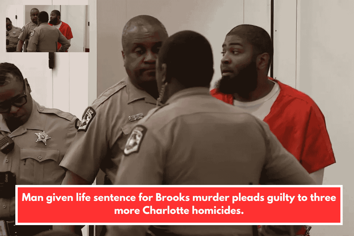 Man given life sentence for Brooks murder pleads guilty to three more Charlotte homicides.