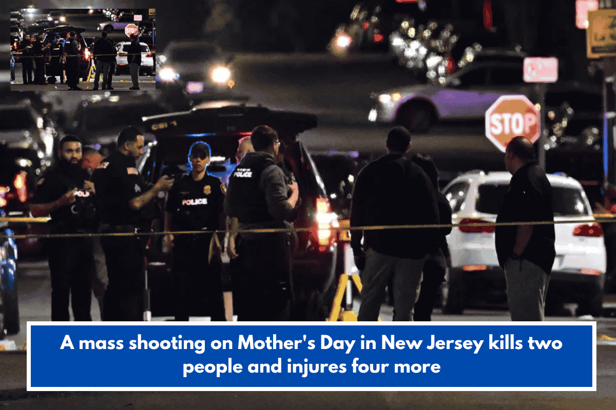 A mass shooting on Mother's Day in New Jersey kills two people and injures four more