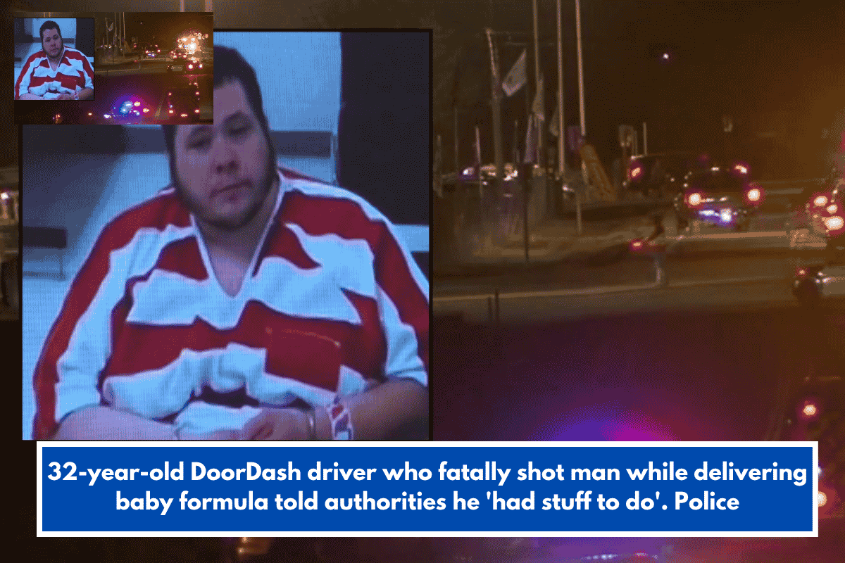 32-year-old DoorDash driver who fatally shot man while delivering baby formula told authorities he 'had stuff to do'. Police