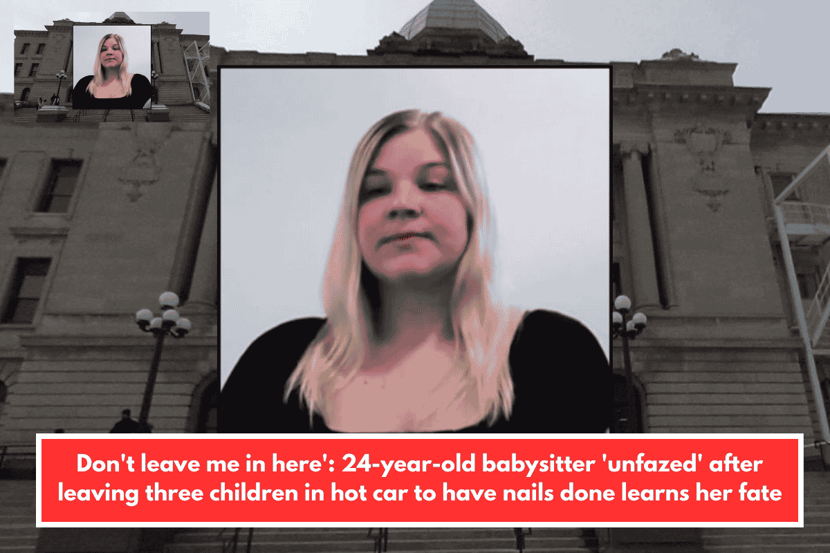 Don't leave me in here': 24-year-old babysitter 'unfazed' after leaving three children in hot car to have nails done learns her fate