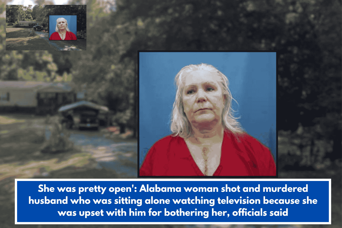 She was pretty open': Alabama woman shot and murdered husband who was sitting alone watching television because she was upset with him for bothering her, officials said