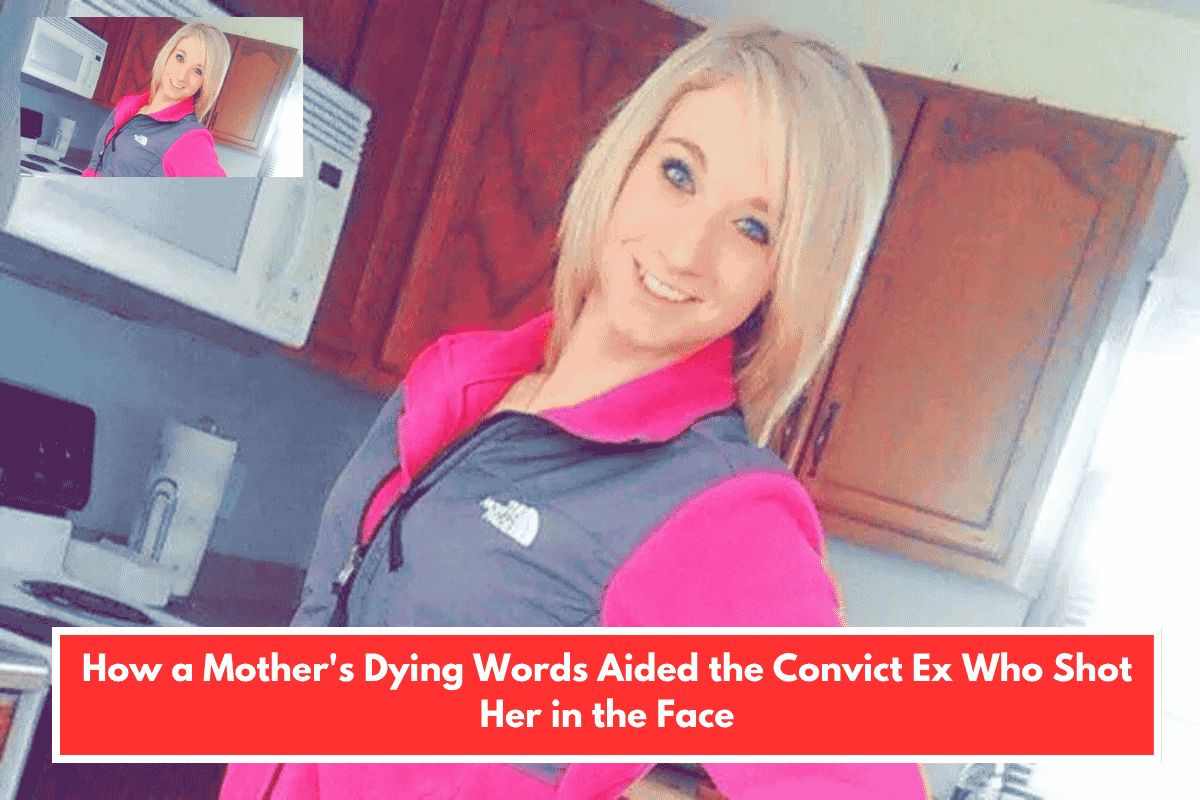 How a Mother's Dying Words Aided the Convict Ex Who Shot Her in the Face