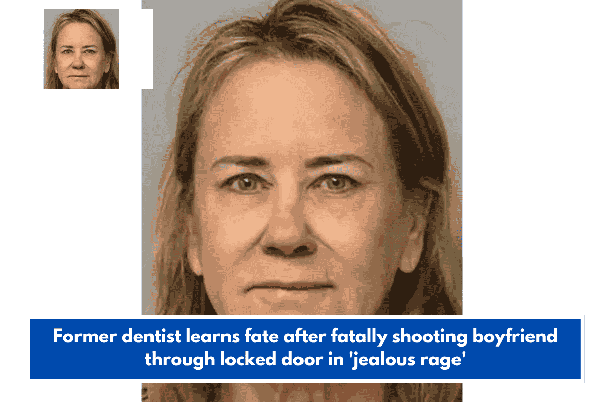 Former dentist learns fate after fatally shooting boyfriend through locked door in 'jealous rage'