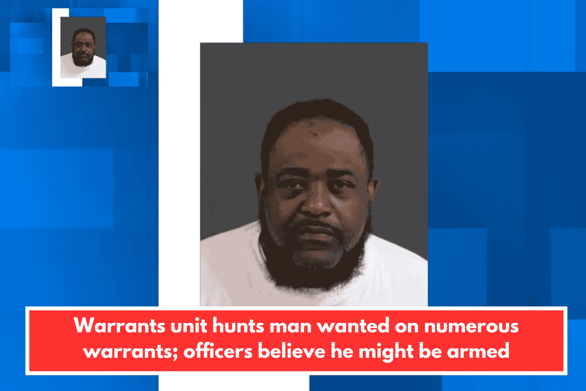 Warrants unit hunts man wanted on numerous warrants; officers believe he might be armed