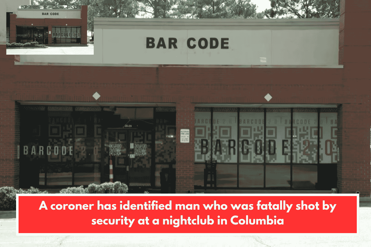 A coroner has identified man who was fatally shot by security at a nightclub in Columbia