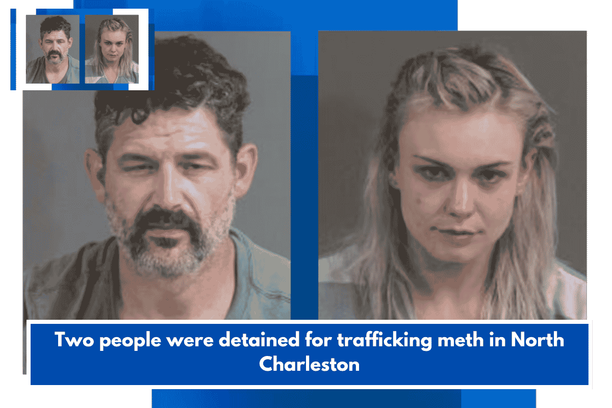 Two people were detained for trafficking meth in North Charleston