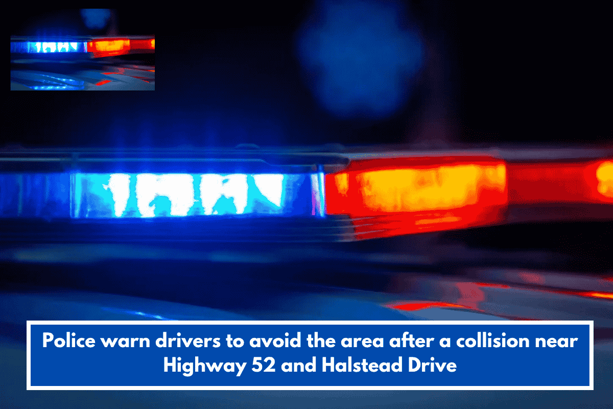 Police warn drivers to avoid the area after a collision near Highway 52 and Halstead Drive