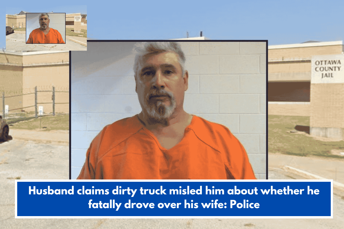 Husband claims dirty truck misled him about whether he fatally drove over his wife: Police