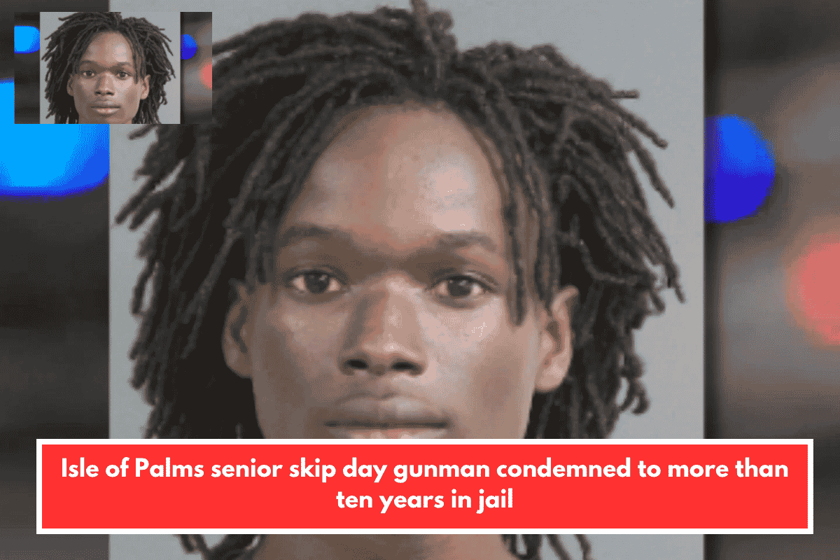 Isle of Palms senior skip day gunman condemned to more than ten years in jail