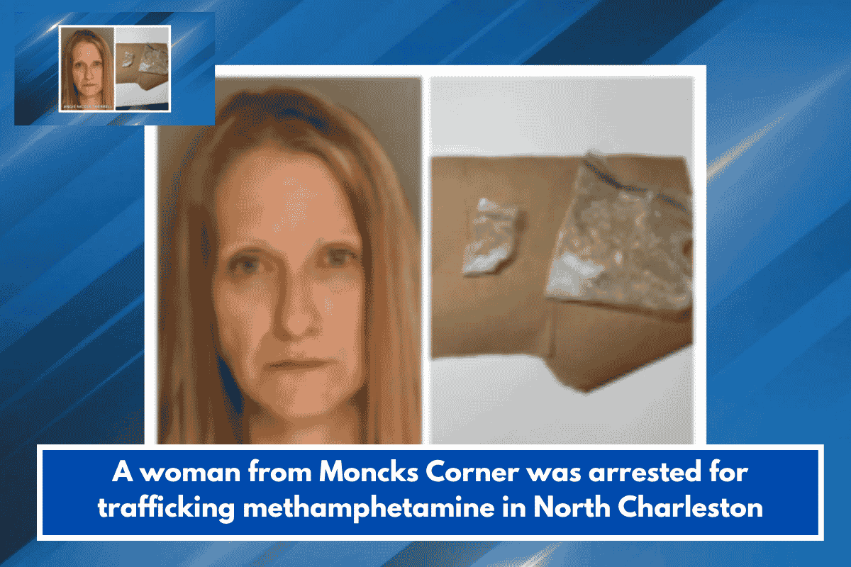 A woman from Moncks Corner was arrested for trafficking methamphetamine in North Charleston