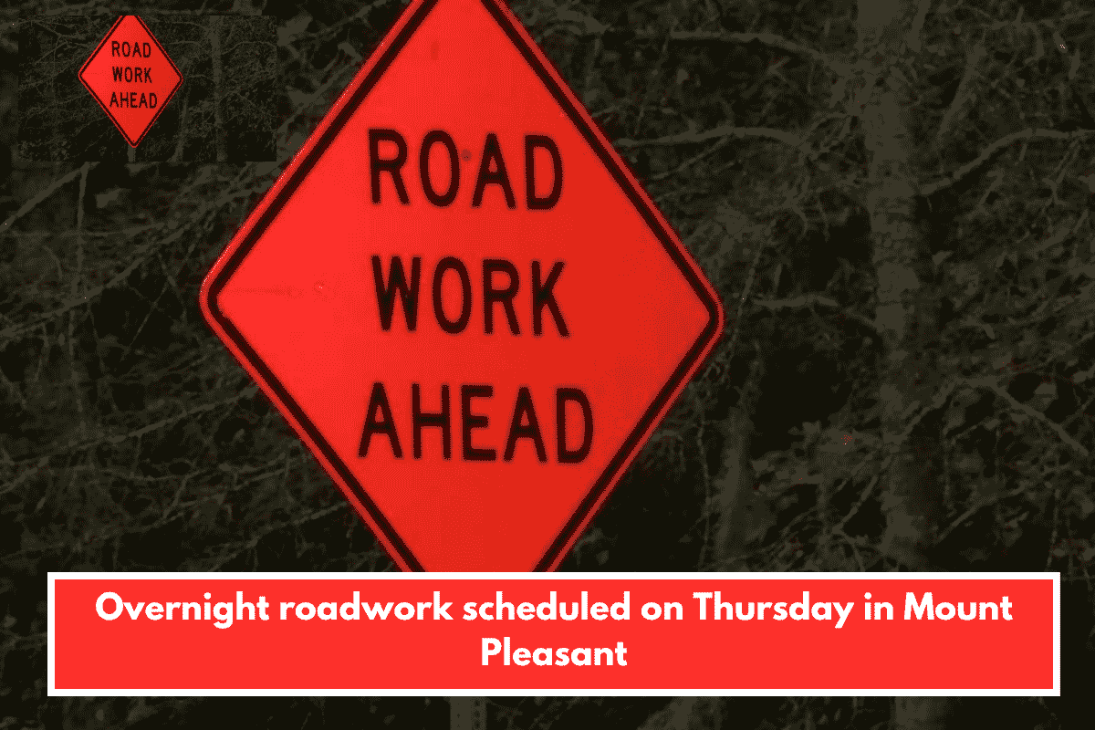 Overnight roadwork scheduled on Thursday in Mount Pleasant
