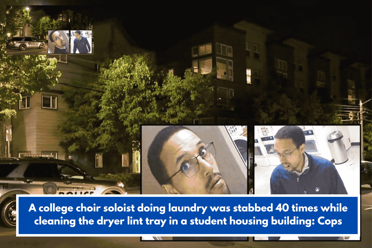 A college choir soloist doing laundry was stabbed 40 times while cleaning the dryer lint tray in a student housing building: Cops