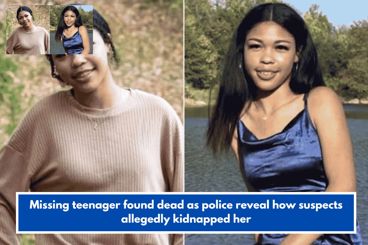 Missing teenager found dead as police reveal how suspects allegedly kidnapped her