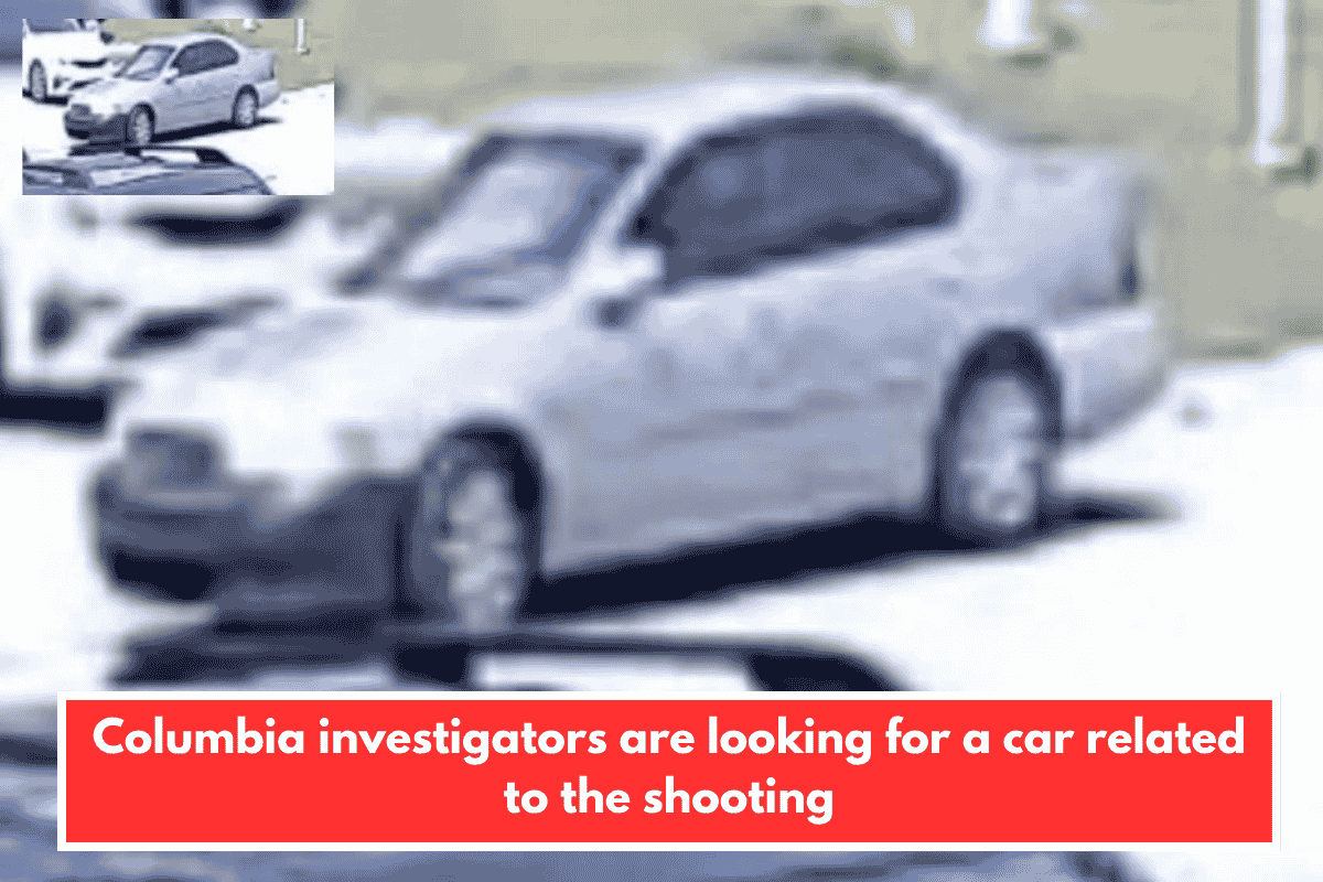 Columbia investigators are looking for a car related to the shooting