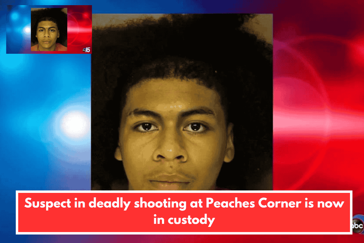 Suspect in deadly shooting at Peaches Corner is now in custody
