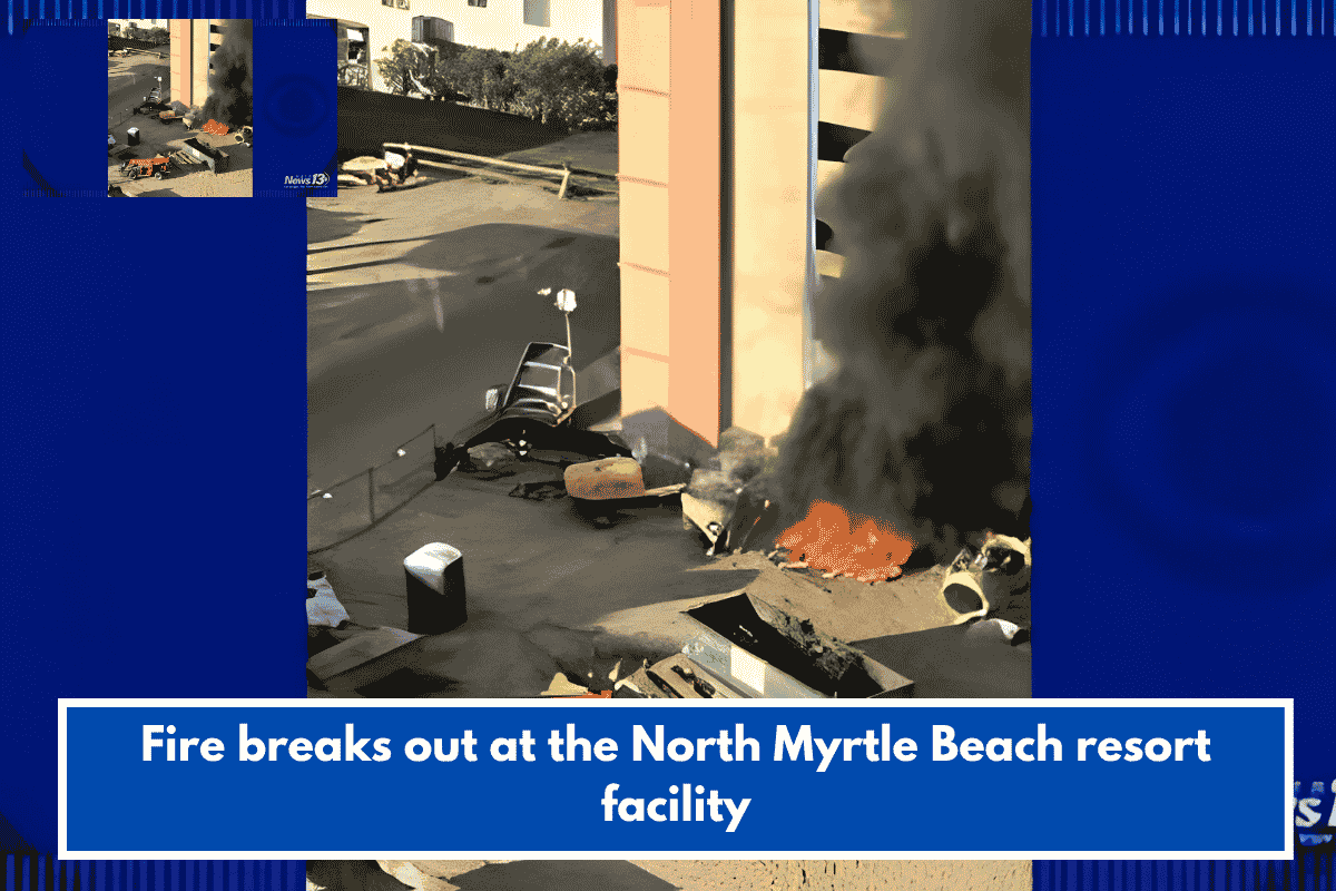 Fire breaks out at the North Myrtle Beach resort facility