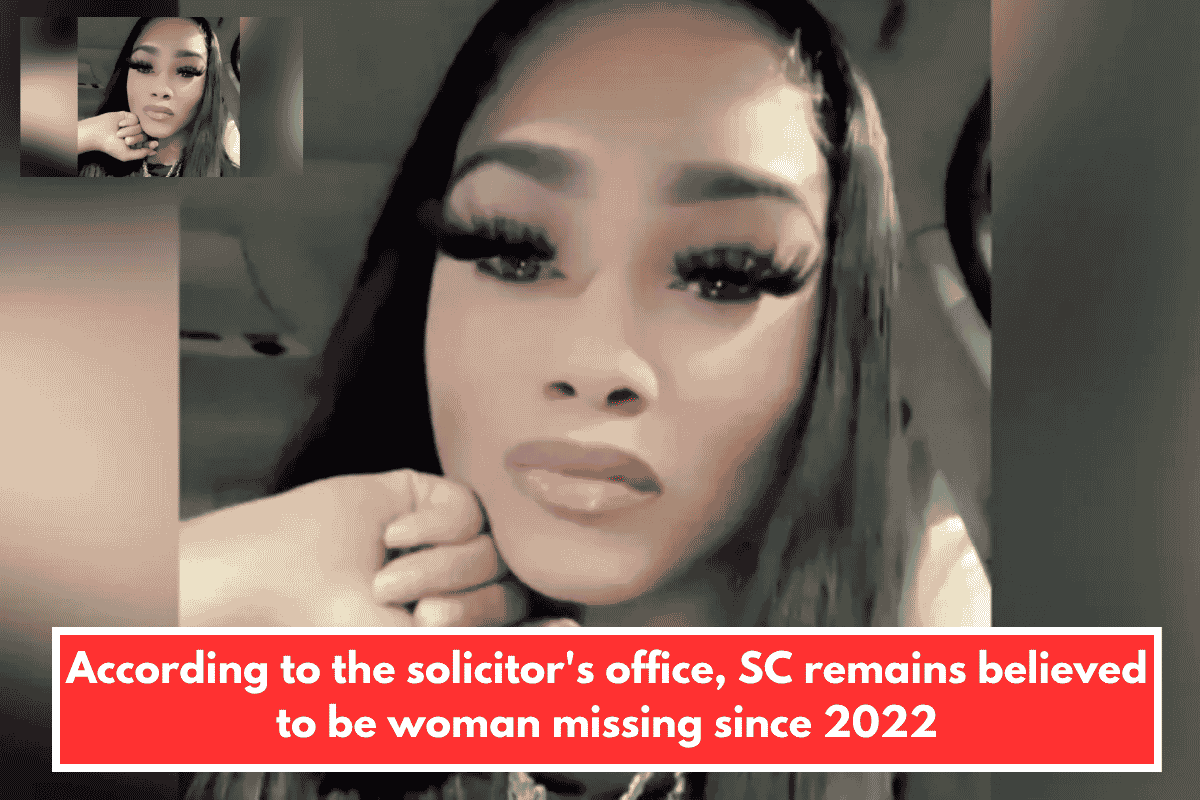 According to the solicitor's office, SC remains believed to be woman missing since 2022
