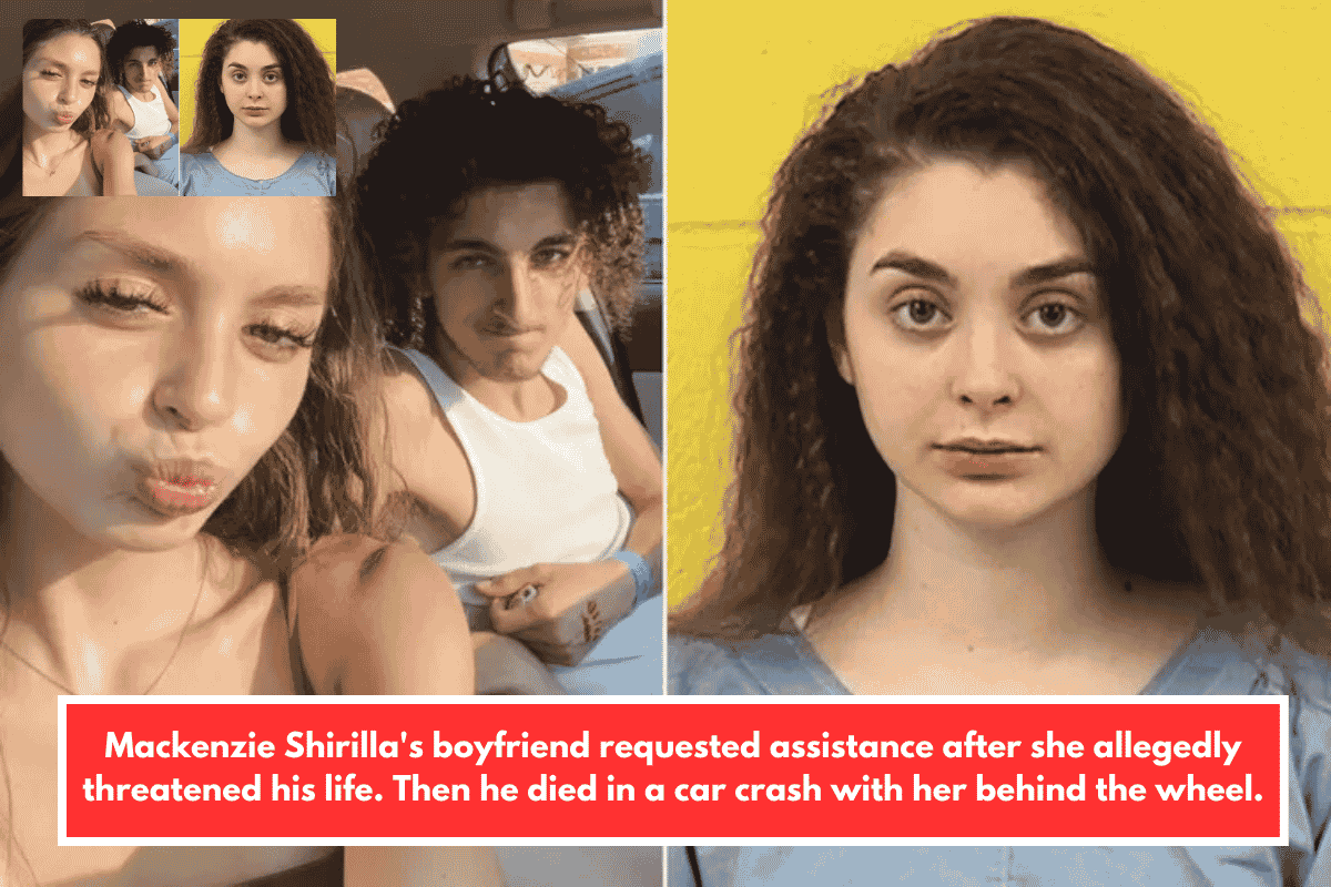 Mackenzie Shirilla's boyfriend requested assistance after she allegedly threatened his life. Then he died in a car crash with her behind the wheel.