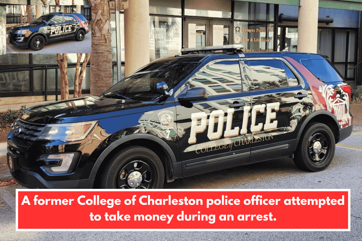 A former College of Charleston police officer attempted to take money during an arrest.