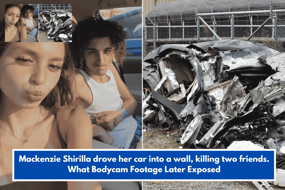 Mackenzie Shirilla drove her car into a wall, killing two friends. What Bodycam Footage Later Exposed