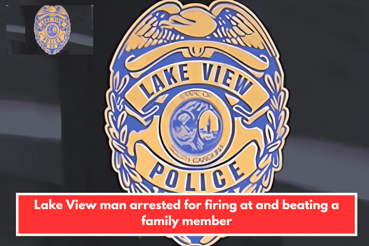 Lake View man arrested for firing at and beating a family member