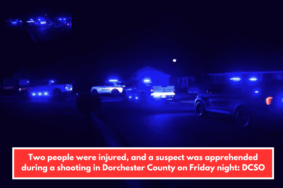 Two people were injured, and a suspect was apprehended during a shooting in Dorchester County on Friday night: DCSO