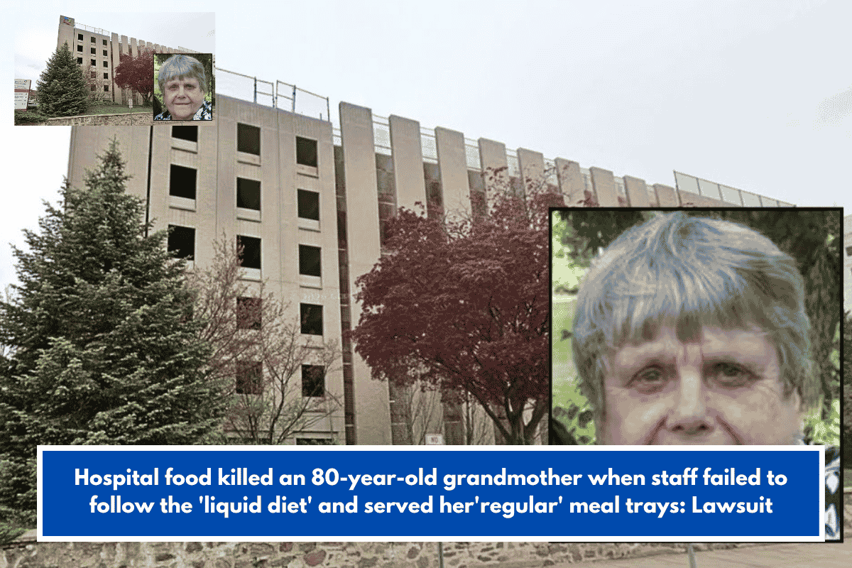Hospital food killed an 80-year-old grandmother when staff failed to follow the 'liquid diet' and served her'regular' meal trays: Lawsuit