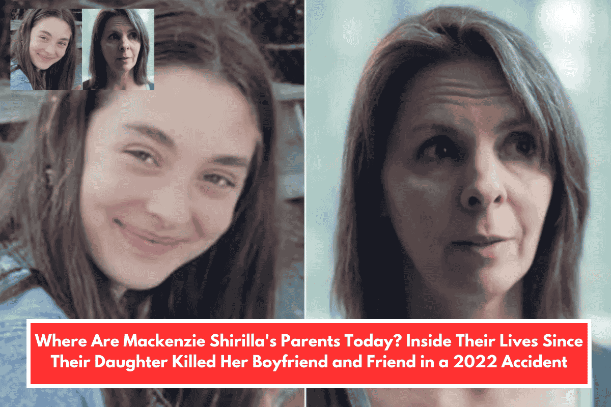 Where Are Mackenzie Shirilla's Parents Today? Inside Their Lives Since Their Daughter Killed Her Boyfriend and Friend in a 2022 Accident