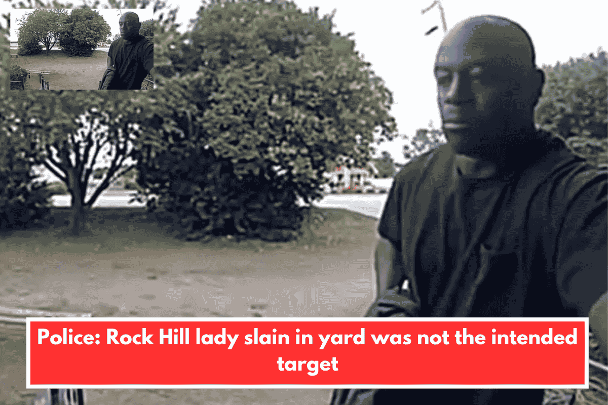 Police: Rock Hill lady slain in yard was not the intended target