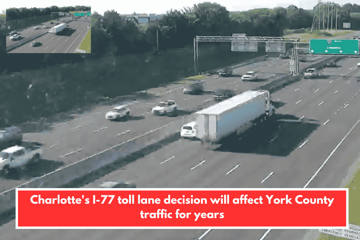 Charlotte's I-77 toll lane decision will affect York County traffic for years