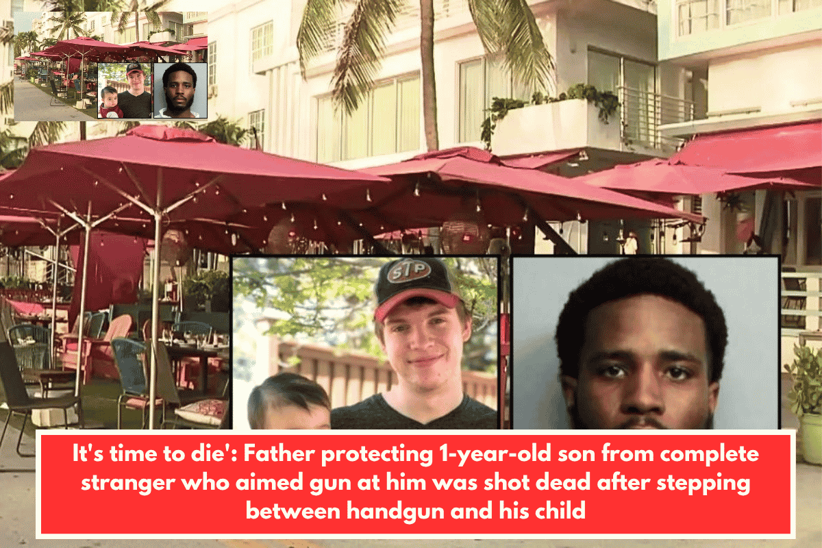 It's time to die': Father protecting 1-year-old son from complete stranger who aimed gun at him was shot dead after stepping between handgun and his child