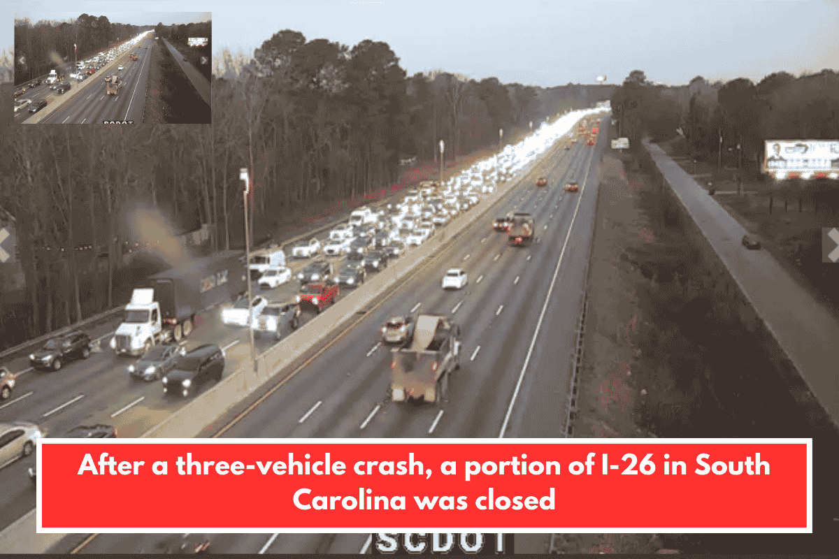After a three-vehicle crash, a portion of I-26 in South Carolina was closed