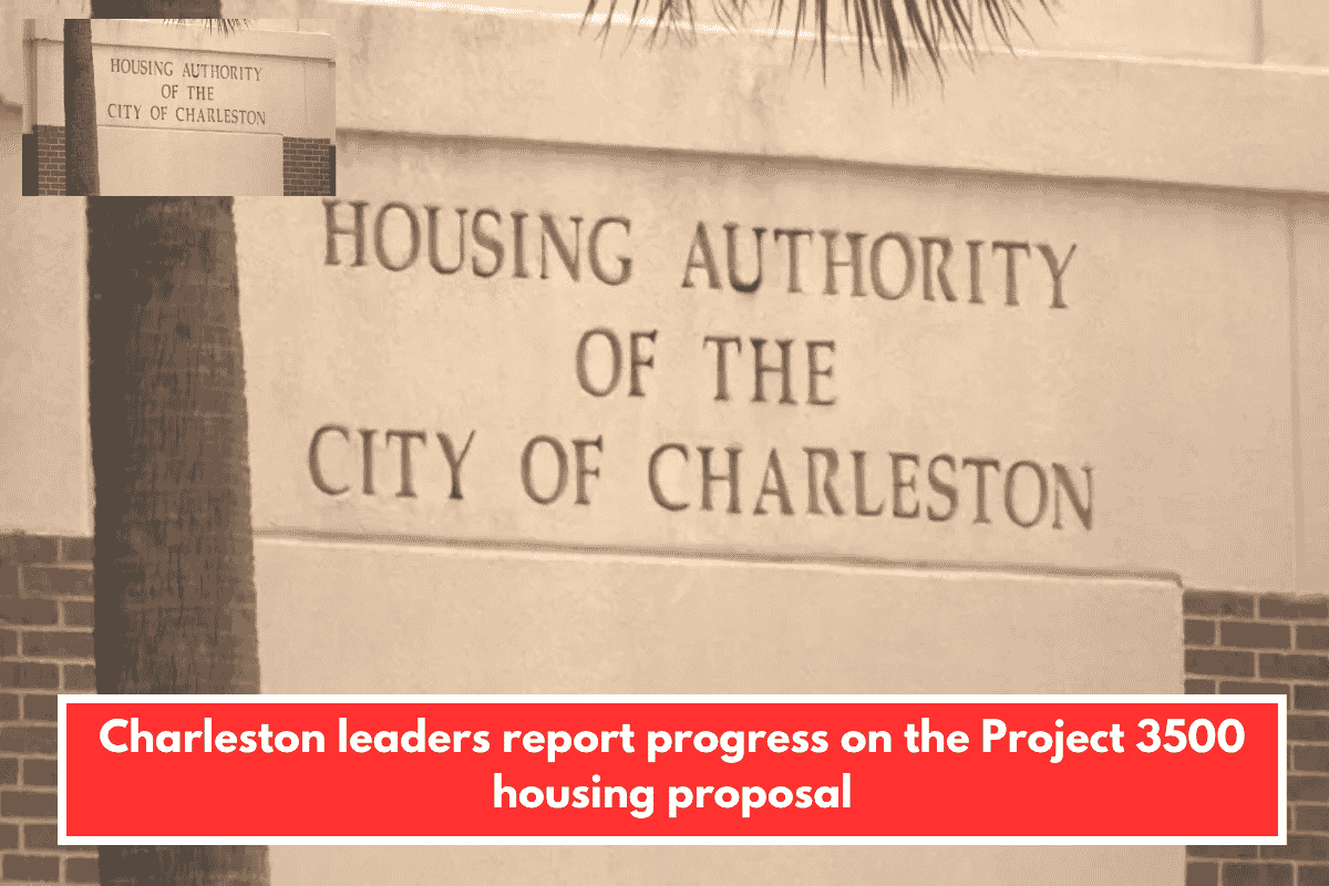 Charleston leaders report progress on the Project 3500 housing proposal
