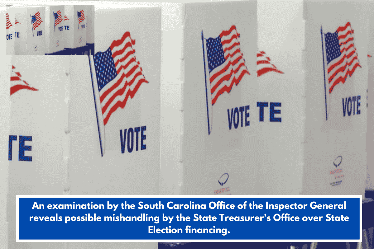 An examination by the South Carolina Office of the Inspector General reveals possible mishandling by the State Treasurer's Office over State Election financing.