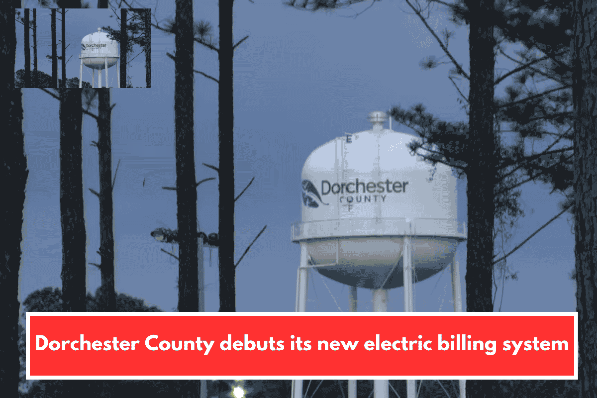 Dorchester County debuts its new electric billing system