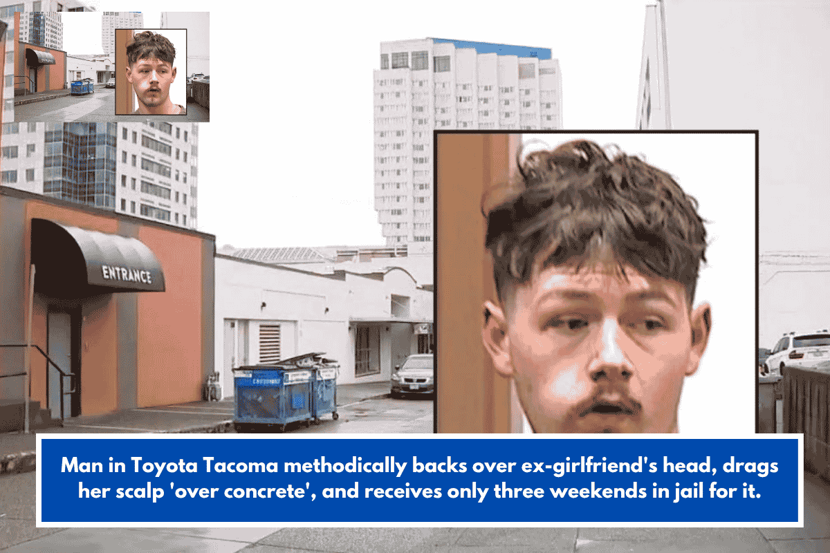 Man in Toyota Tacoma methodically backs over ex-girlfriend's head, drags her scalp 'over concrete', and receives only three weekends in jail for it.
