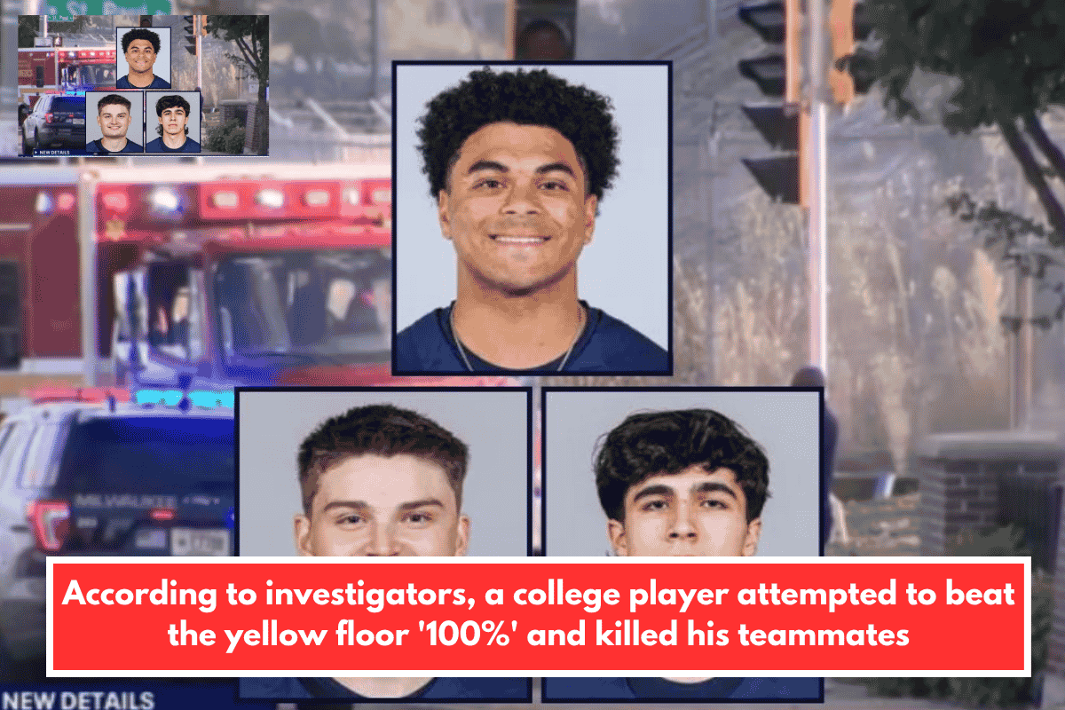 According to investigators, a college player attempted to beat the yellow floor '100%' and killed his teammates