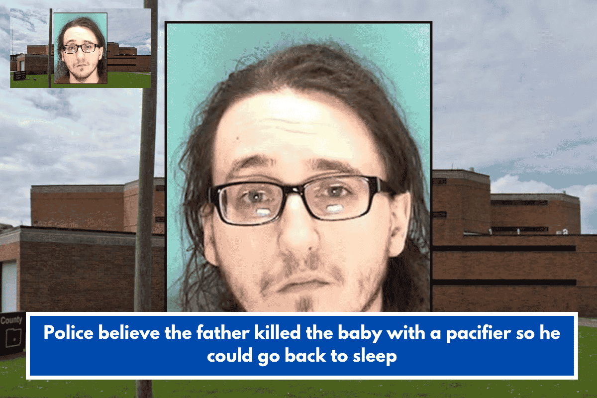 Police believe the father killed the baby with a pacifier so he could go back to sleep
