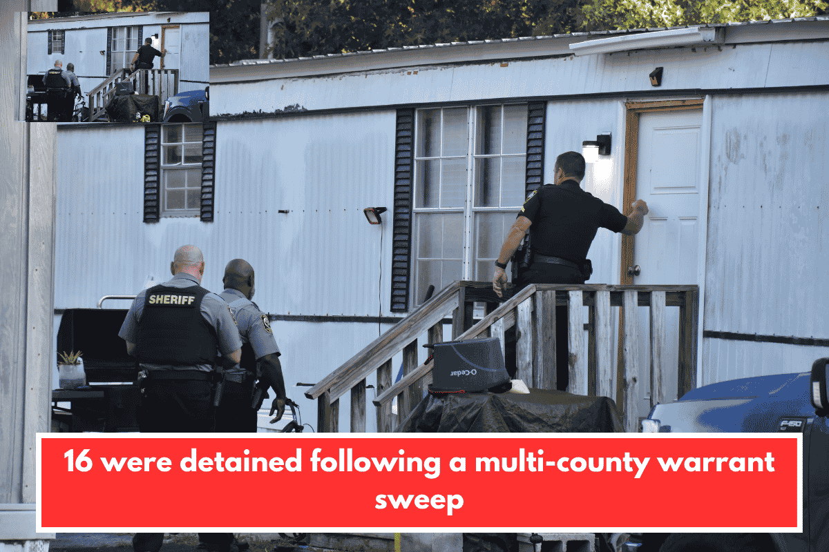 16 were detained following a multi-county warrant sweep