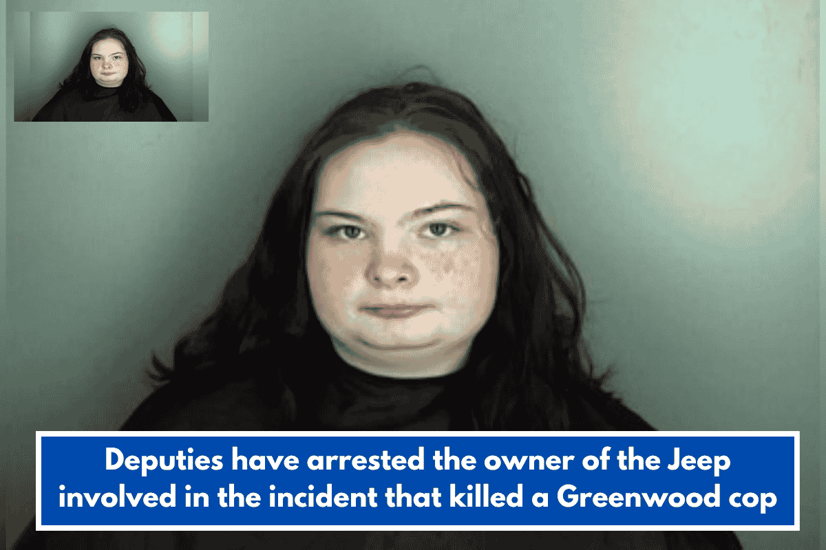 Deputies have arrested the owner of the Jeep involved in the incident that killed a Greenwood cop