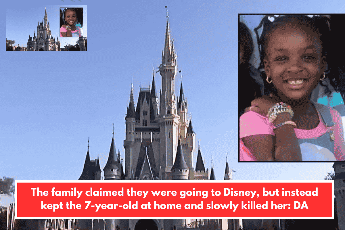 The family claimed they were going to Disney, but instead kept the 7-year-old at home and slowly killed her: DA